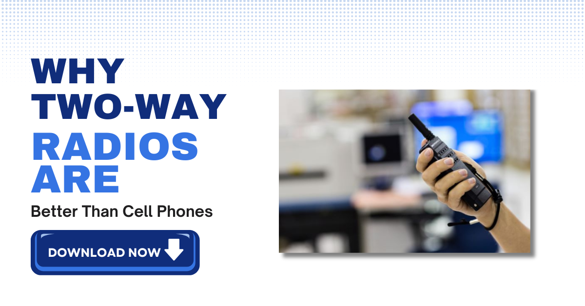 Why Two Way Radios Are Better Than Cell Phones